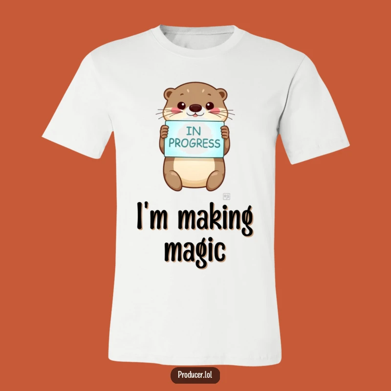 Funny Otter T-Shirt - Smiling 'In Progress' Sign, Procrastination Pro Tee